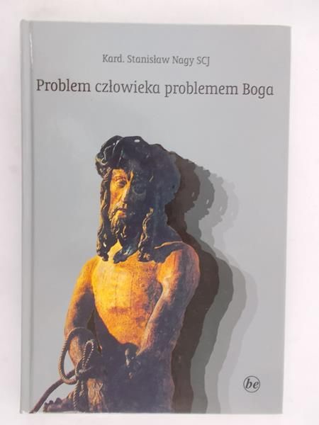 Nagy Stanisław - Problem człowieka problemem Boga