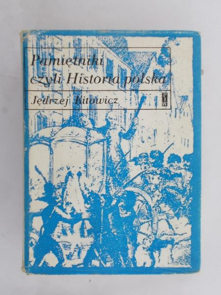 Kitowicz Jędrzej - Pamiętniki czyli Historia polska
