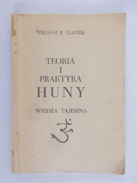 Glover William R. - Teoria i praktyka Huny. Wiedza tajemna