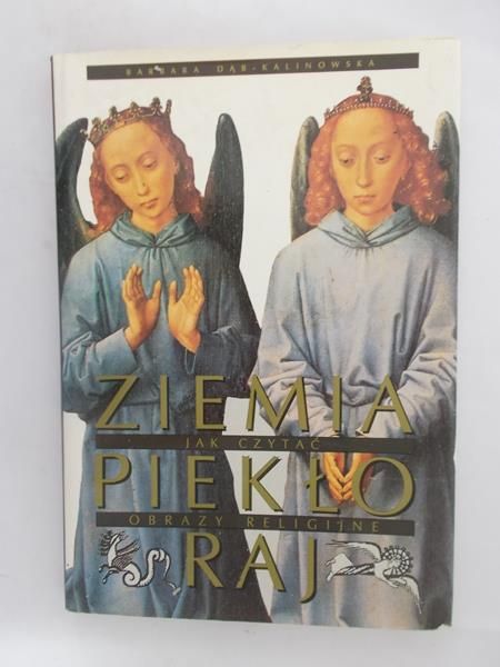 Ziemia, Piekło, Raj. Jak czytać obrazy religijne
