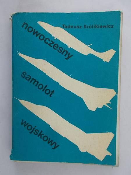 Królikiewicz Tadeusz  - Nowoczesny samolot wojskowy
