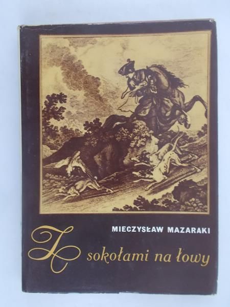 Mazaraki Mieczysław - Z sokołami na łowy