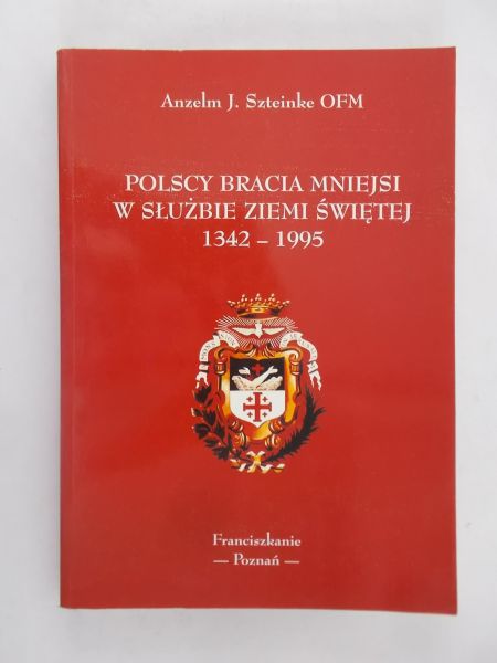 Polscy bracia mniejsi w służbie Ziemi Świętej 1342-1995