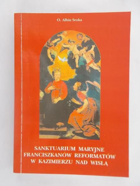 O. Albin - Sanktuarium Maryjne Franciszkanów Reformatów w Kazimierzu nad Wisłą