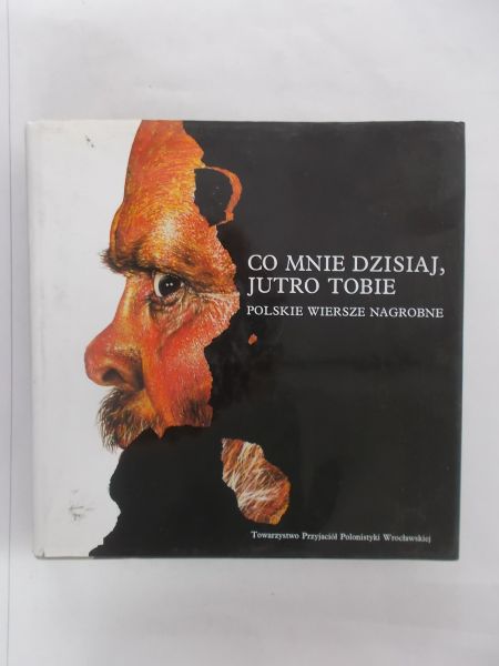 Kolbuszewski Jacek - Co mnie dzisiaj, jutro tobie. Polskie wiersze nagrobne