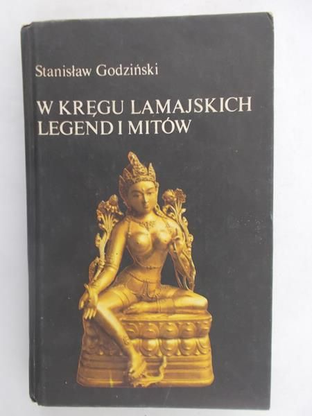 Godziński Stanisław - W kręgu lamajskich legend i mitów