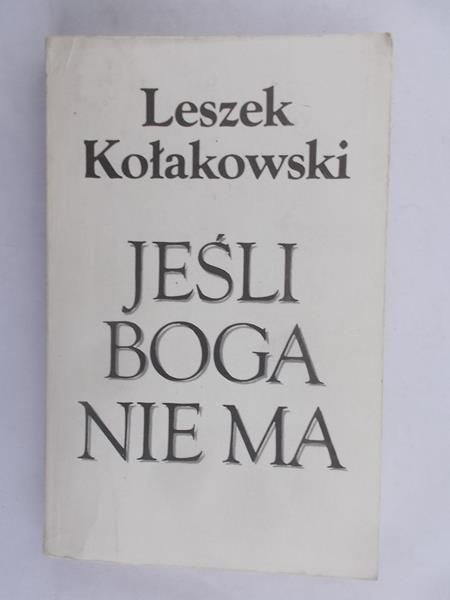 Kołakowski Leszek - Jeśli Boga nie ma