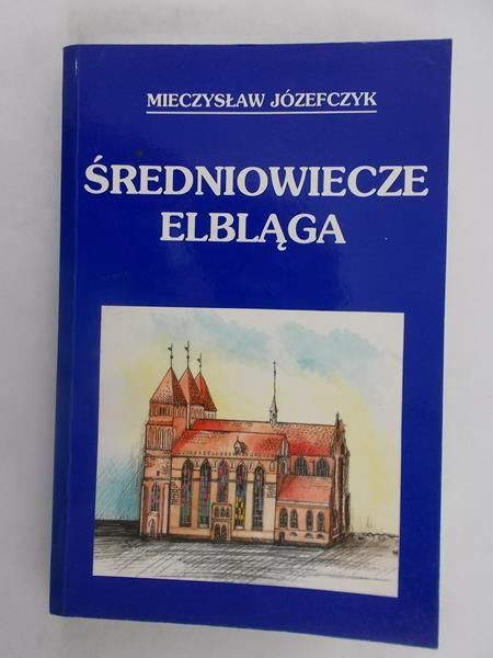 Józefczyk Mieczysław - Średniowiecze Elbląga