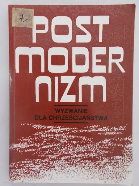 Postmodernizm. Wyzwanie dla chrześcijaństwa