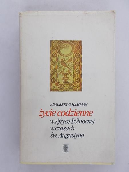 Hamman Adalbert G. - Życie codzienne w Afryce Północnej w czasach w. Augustyna