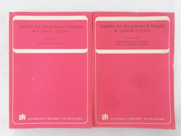 Zakony Św. Franciszka w Polsce w latach 1772-1970, tom I-II