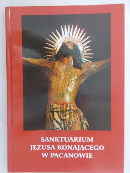 Sanktuarium Jezusa Konającego w Pacanowie
