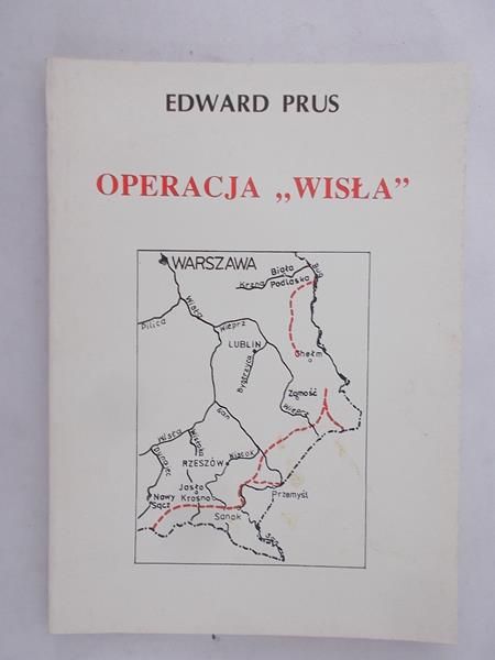 Prus Edward - Operacja „Wisła”