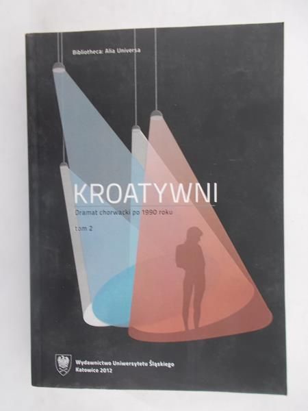 Majdzik Katarzyna (red.) - Kroatywni. Dramat chorwacki po 1990 roku
