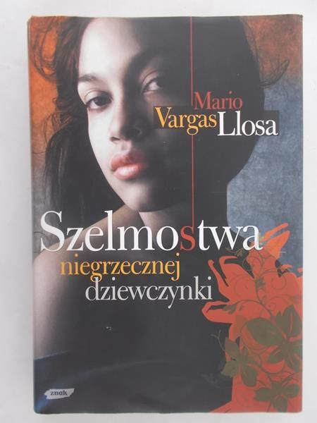 Mario Vargas Llosa - Szelmostwa niegrzecznej dziewczynki