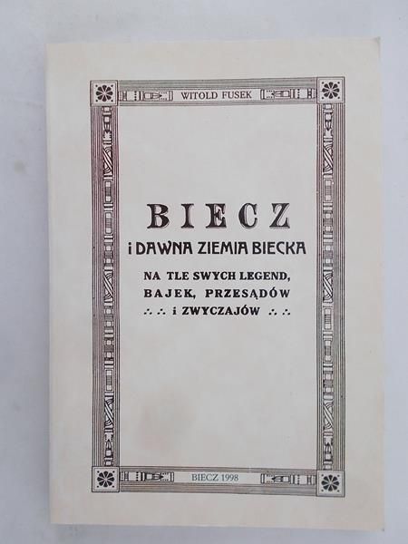 Fusek Witold - Biecz i dawna ziemia Biecka