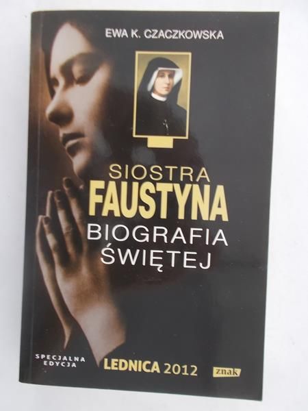 Siostra Faustyna. Biografia świętej