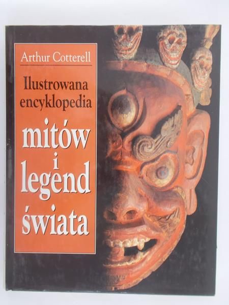 Cotterell Arthur - Ilustrowana encyklopedia mitów i legend świata
