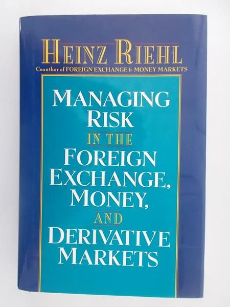 Managing risk in the foreign exchange, money and derivative markets