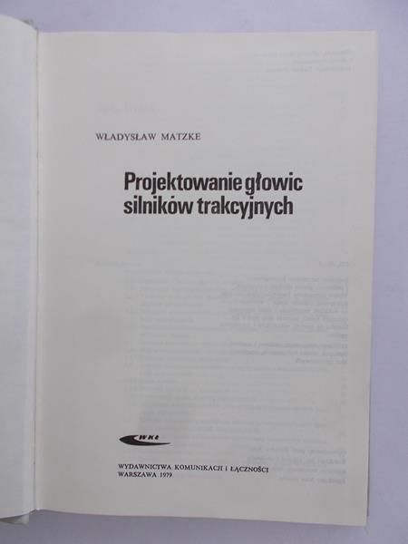 Matzke Władysław - Projektowanie głowic silników trakcyjnych