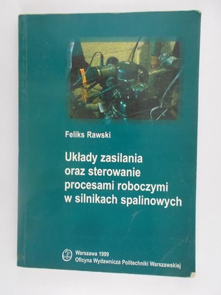 Układy zasilania oraz sterowanie procesami roboczymi w silnikach spalinowych
