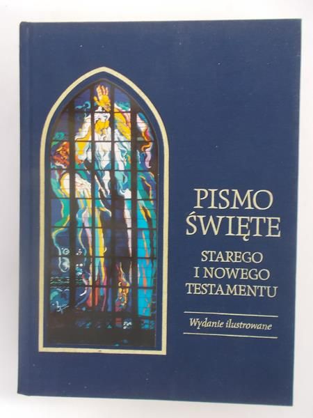 Pismo Święte Starego i Nowego Testamentu. Wydanie ilustrowane