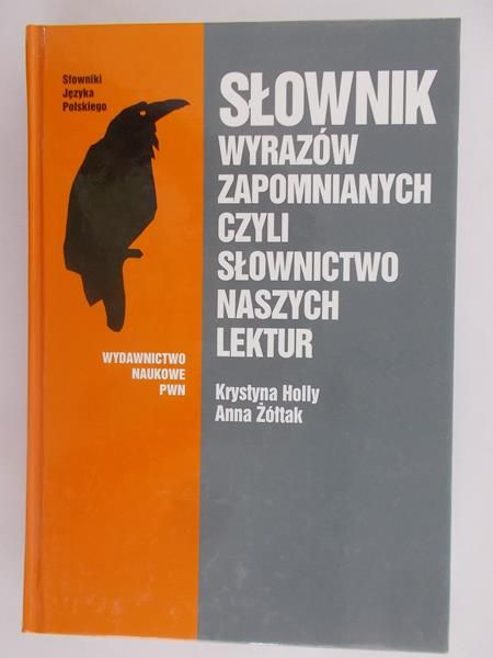 Słownik wyrazów zapomnianych czyli słownictwo naszych lektur