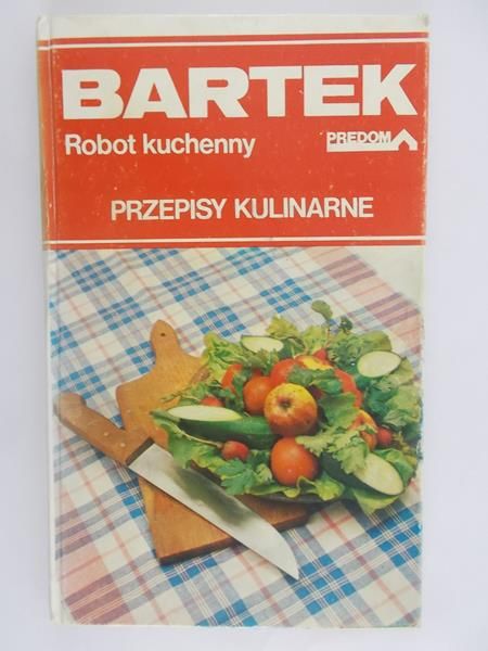 Bartek. Robot kuchenny. Przepisy kulinarne