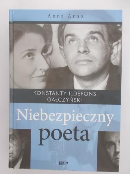 Arno Anna - Konstanty Ildefons Gałczyński. Niebezpieczny poeta