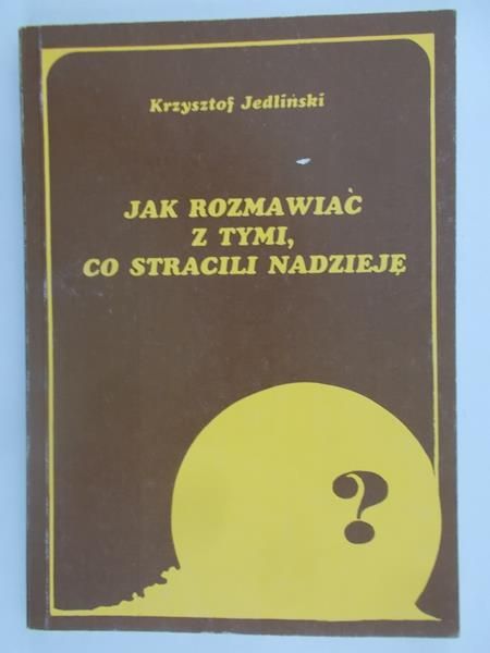 Jak rozmawiać z tymi, co stracili nadzieję