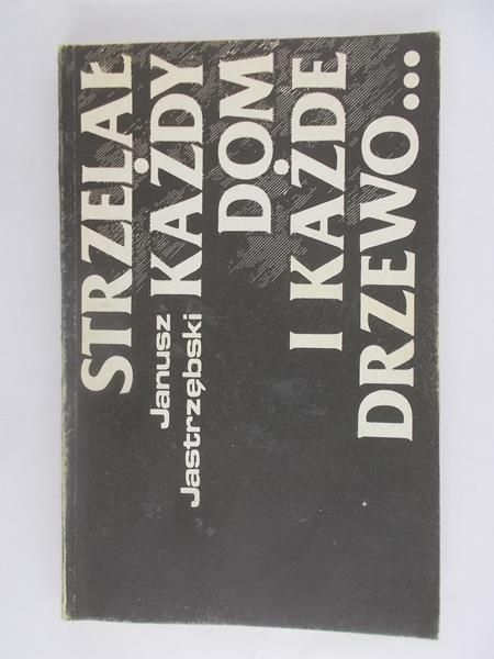Strzelał każdy dom i każde drzewo ...
