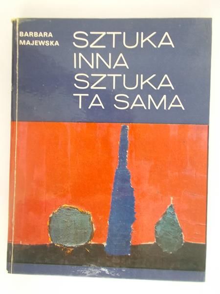 Majewska Barbara - Sztuka inna. Sztuka ta sama