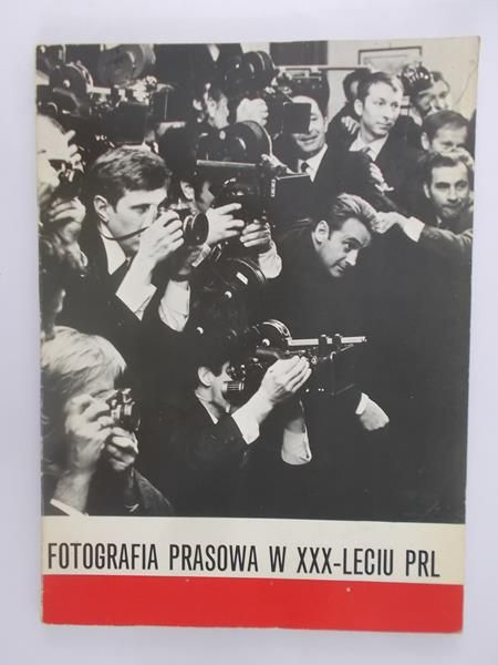 Fotografia Prasowa w XXX – Leciu PRL