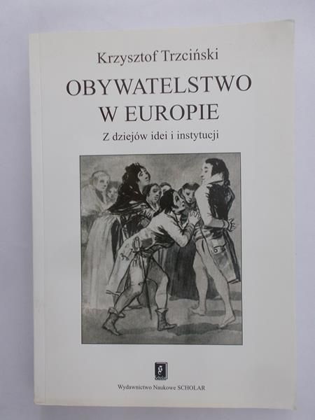 Obywatelstwo w Europie. Z dziejów idei i instytucji