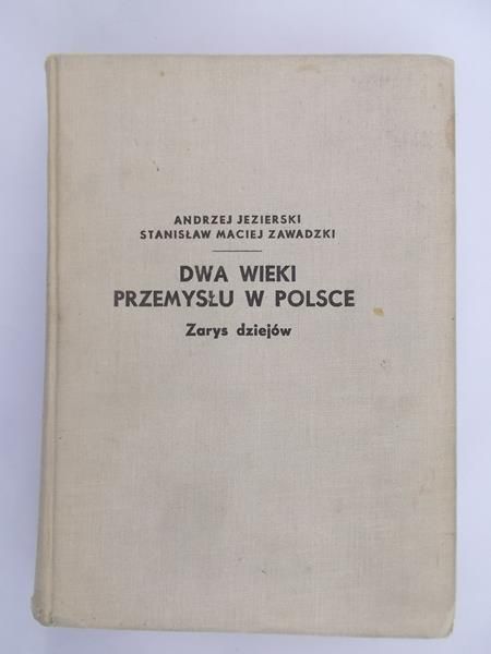 Dwa Wieki Przemysłu w Polsce-Zarys dziejów