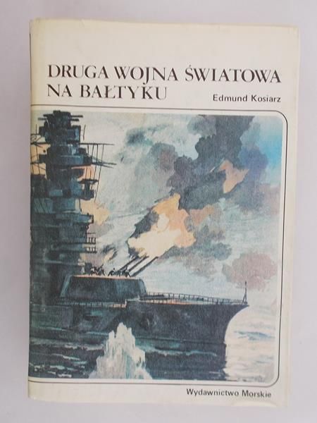 Kosiarz Edmund - Druga Wojna Światowa Na Bałtyku