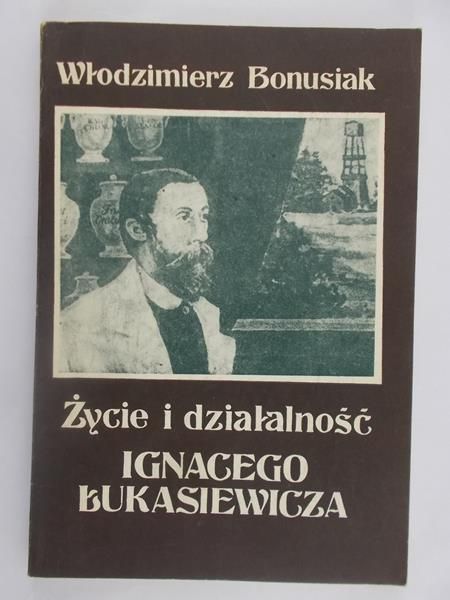 Życie i Działalność Ignacego Łukasiewicza