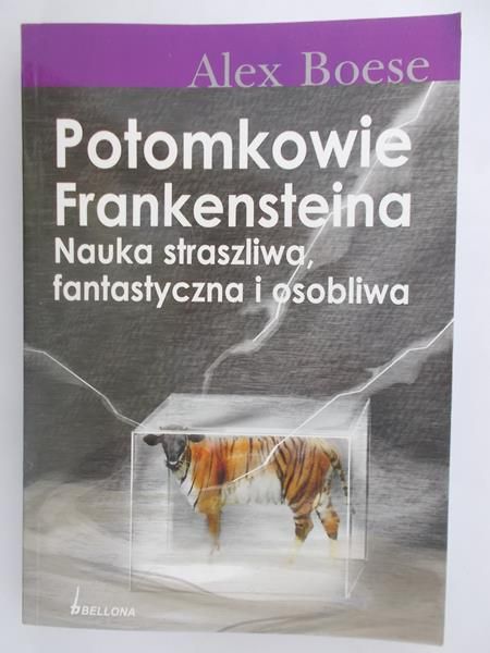 Potomkowie Frankensteina. Nauka straszliwa, fantastyczna i osobliwa