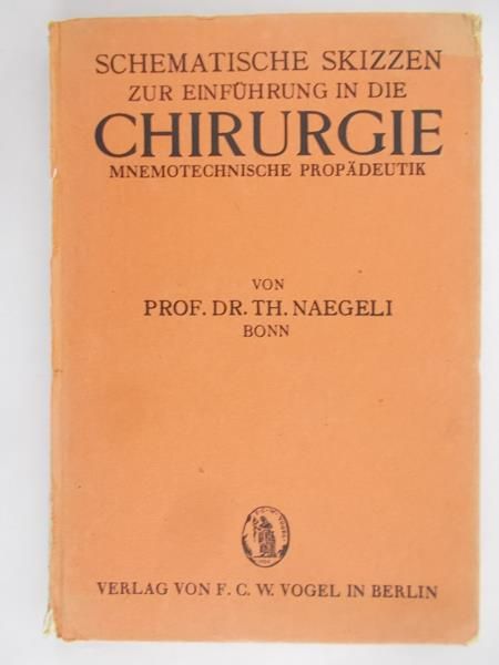 Naegeli TH. Schematische Skizzen zur einfuhrung in die Chirurgie 1930