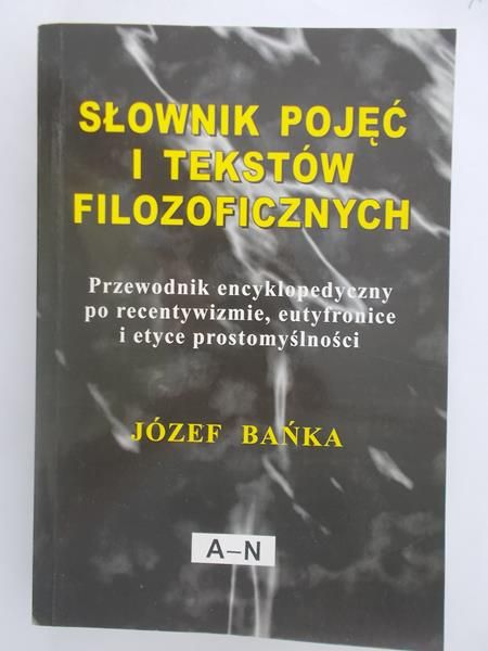 Bańka Józef - Słownik pojęć i tekstów filozoficznych