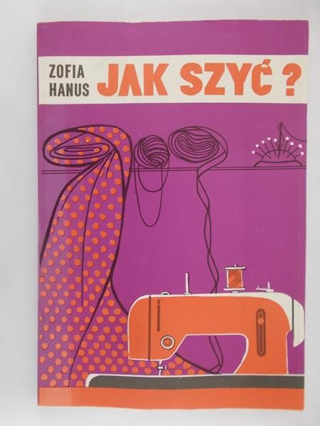 Hanus Zofia - Jak szyć?
