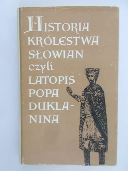 Kiżysz Anna (red.) - Historia Królestwa Słowian czyli Latopis Popa Duklanina