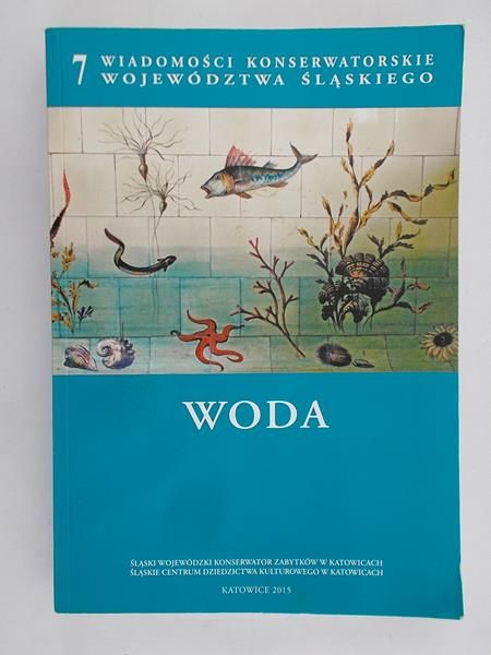 7 wiadomości konserwatorskie województwa śląskiego. Woda