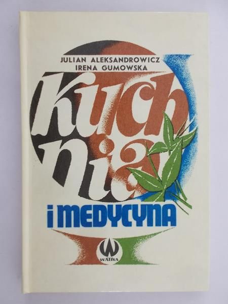 Aleksandrowicz Julian/Gumowska Irena - Kuchnia i medycyna