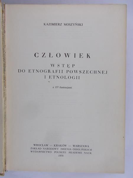 Moszyński Kazimierz - Człowiek. Wstęp do etnografii powszechnej i etnologii