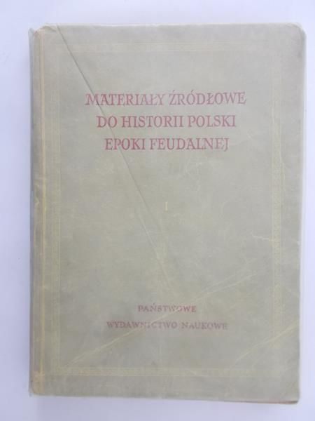 Materiały źródłowe do historii Polski epoki feudalnej