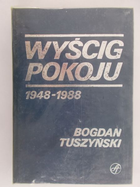 Tuszyński Bogdan - Wyścig pokoju 1948-1988