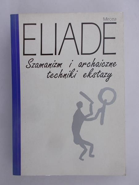 Szamanizm i archaiczne techniki ekstazy