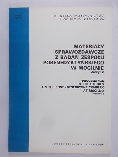 Materiały sprawozdawcze z badań zespołu pobenedyktyńskiego w Mogilnie