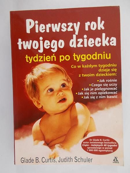 Curtis Glade B. - Pierwszy rok twojego dziecka tydzień po tygodniu